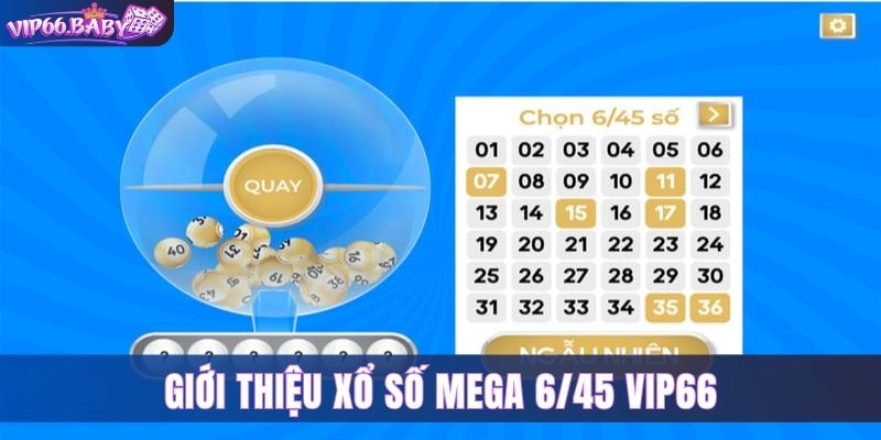 Khái quát về xổ số mega 6/45 tại Vip66