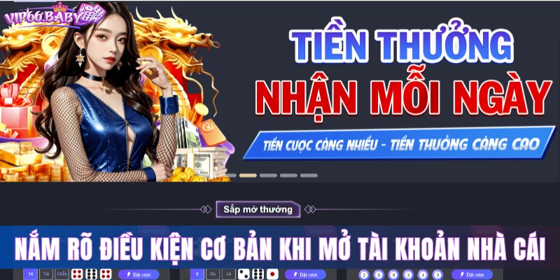 Nắm rõ điều kiện cơ bản khi mở tài khoản nhà cái