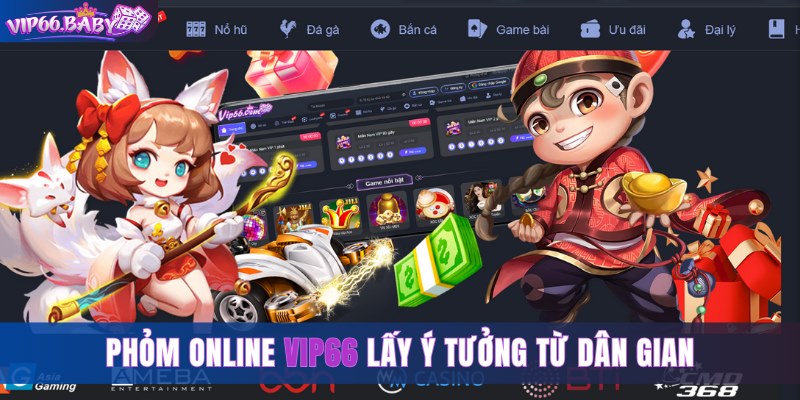 Phỏm online Vip66 lấy ý tưởng từ dân gian