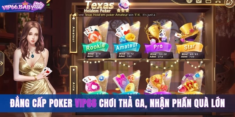 Đẳng Cấp Poker Vip66 Chơi Thả Ga, Nhận Phần Quà Lớn