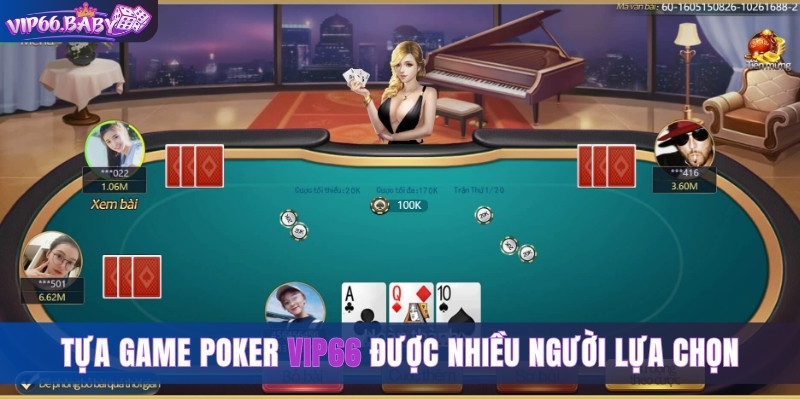 Tựa game Poker Vip66 được nhiều người lựa chọn